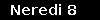 Neredi 8
