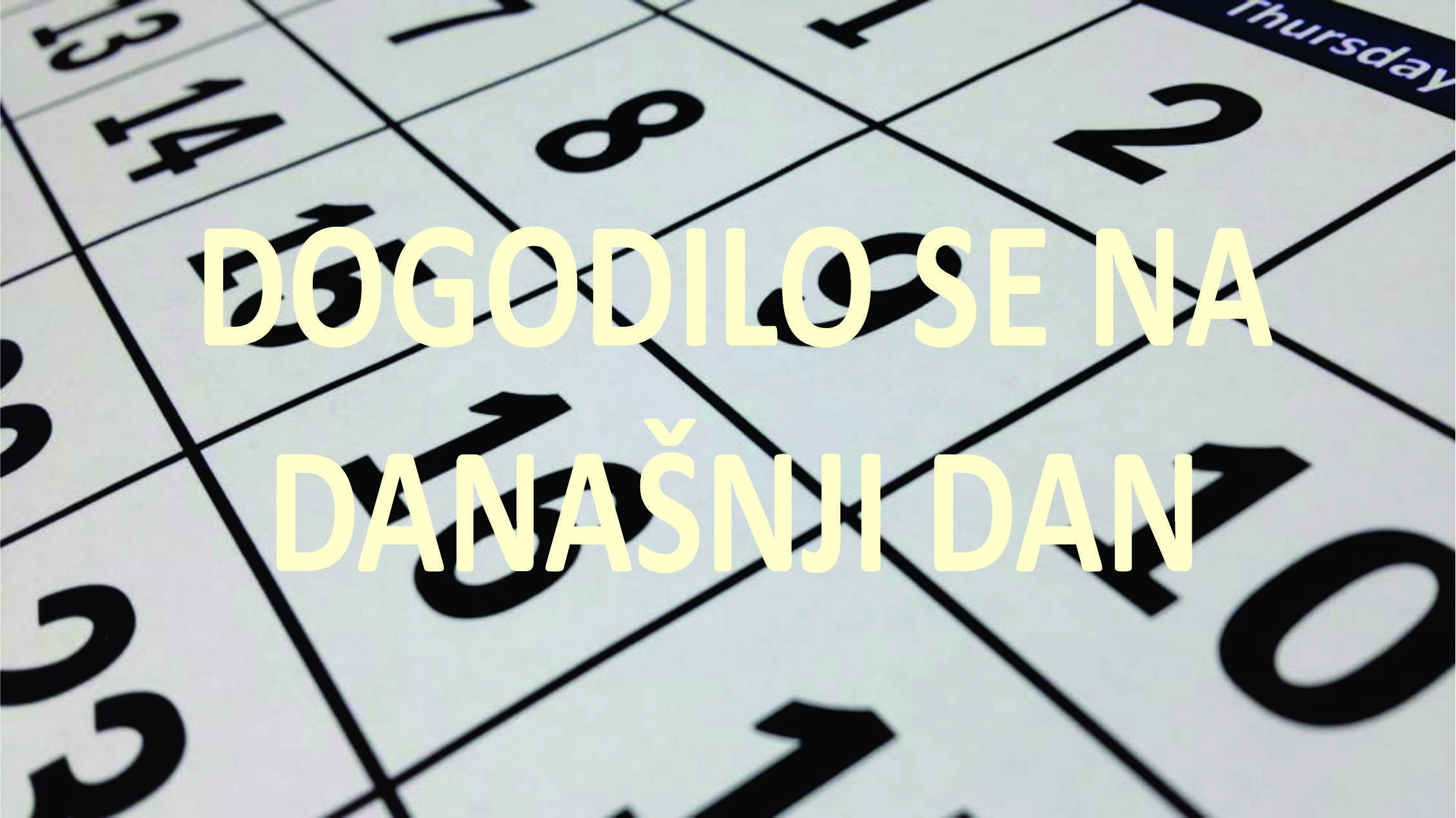 DOGODILO SE NA DANAŠNJI DAN 25. Januar